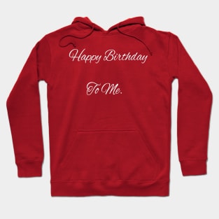 Happy bieth day to me Hoodie